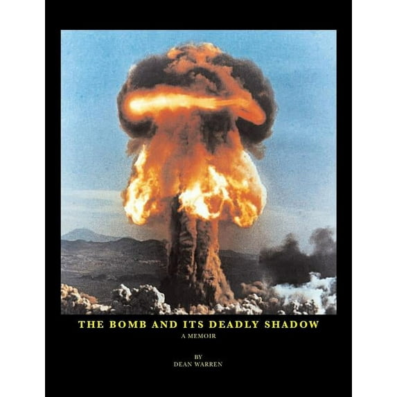 The Bomb And Its Deadly Shadow (Paperback)