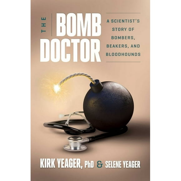 The Bomb Doctor : A Scientist's Story of Bombers, Beakers, and Bloodhounds (Hardcover)