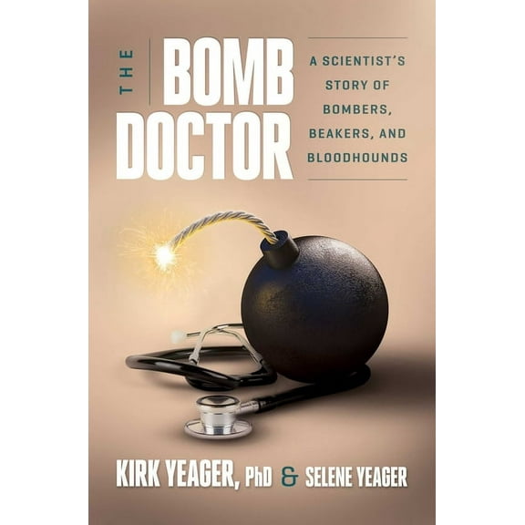 The Bomb Doctor: A Scientist's Story of Bombers, Beakers, and Bloodhounds, (Hardcover)