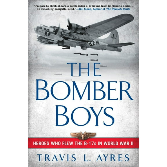The Bomber Boys: Heroes Who Flew the B-17s in World War II, (Paperback)