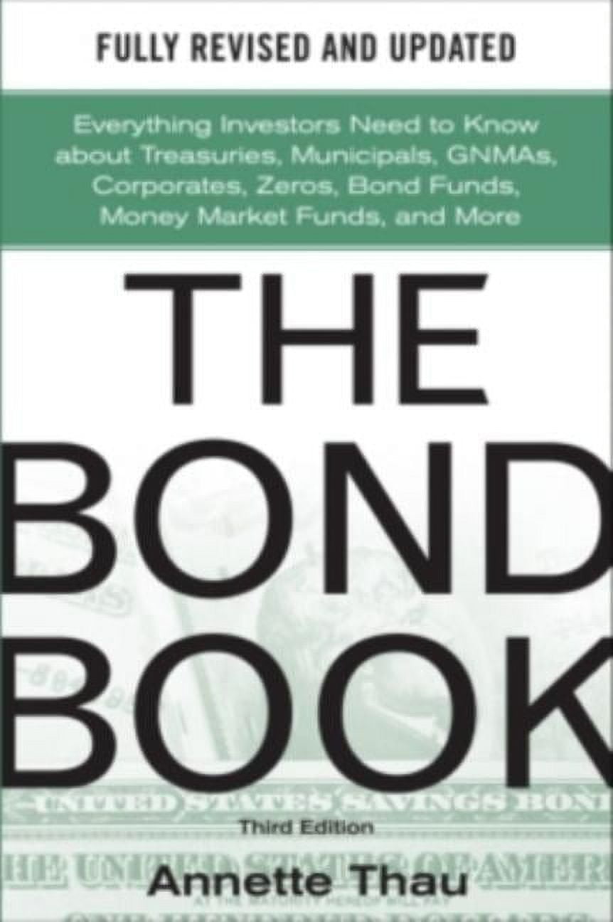 The Bond Book, Third Edition: Everything Investors Need to Know about Treasuries, Municipals, Gnmas, Corporates, Zeros, , (Hardcover)