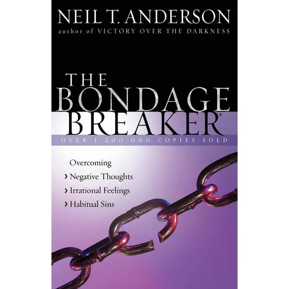The Bondage Breaker Series: The Bondage Breaker : Overcoming *Negative Thoughts *Irrational Feelings *Habitual Sins (Paperback)