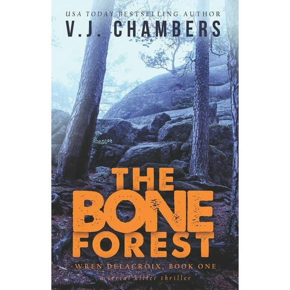 The Bone Forest: a serial killer thriller (Paperback) by V J Chambers