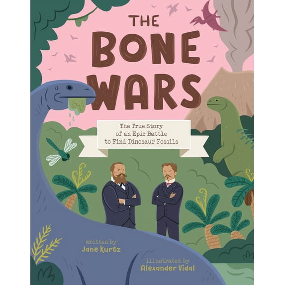 The Bone Wars: The True Story of an Epic Battle to Find Dinosaur ...