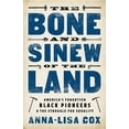thumbnail image 1 of The Bone and Sinew of the Land: America's Forgotten Black Pioneers and the Struggle for Equality, (Hardcover), 1 of 1
