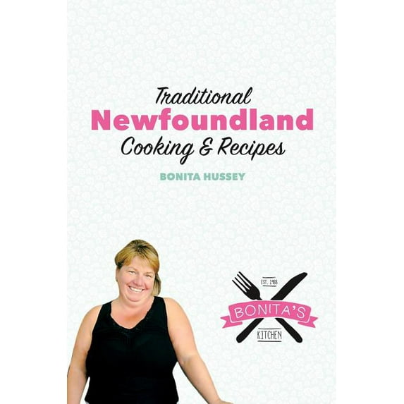 The Bonita's Kitchen Mini Cookbook: Traditional Newfoundland Cooking & Recipes, (Paperback)