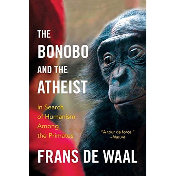 Pre-Owned The Bonobo and the Atheist: In Search of Humanism Among the Primates (Paperback) 0393347796 9780393347791