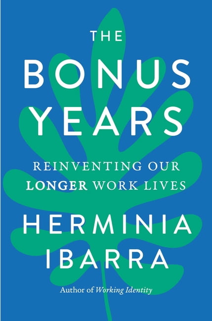 The Bonus Years: Reinventing Our Longer Work Lives, (Hardcover)