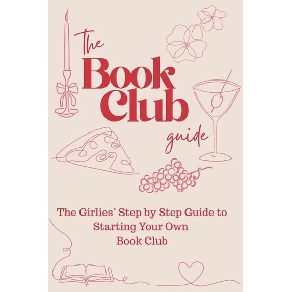 The Book Club Guide: The Girlies' Step by Step Guide to Starting Your Own Book Club, (Paperback)