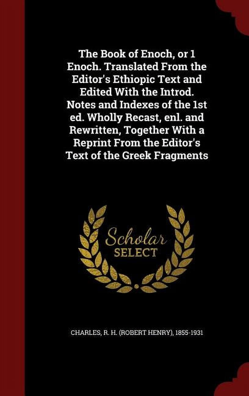 The Book of Enoch, or 1 Enoch. Translated From the Editor's Ethiopic