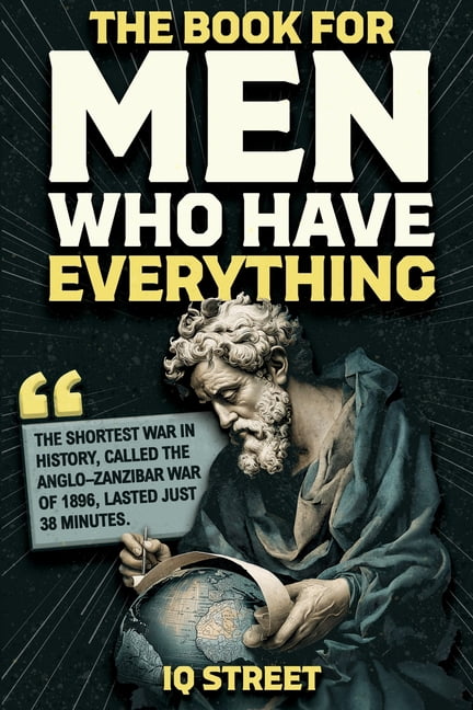 The Book For Men Who Have Everything: Unusual Knowledge and Boredom Busters for Intelligent Men, (Paperback)