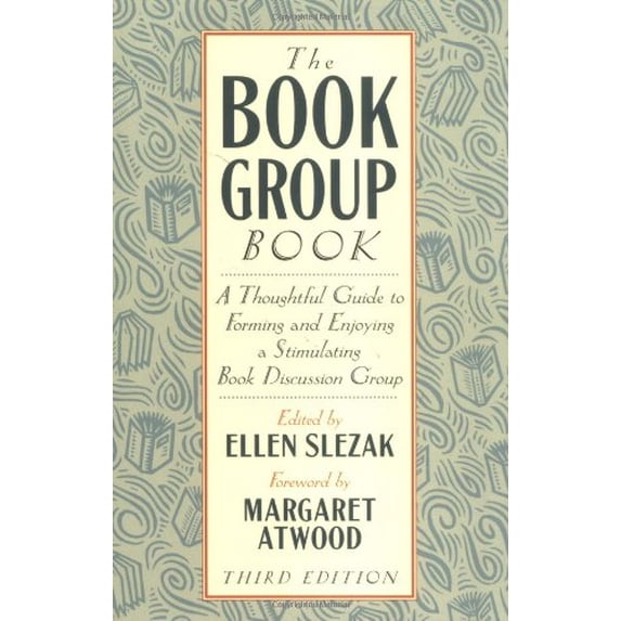 Pre-Owned The Book Group Book: A Thoughtful Guide to Forming and Enjoying a Stimulating Book Discussion Group (Paperback) 1556524129 9781556524127