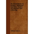 thumbnail image 1 of The Book-Hunter In London - Historical And Other Studies Of Collectors And Collecting (Paperback), 1 of 1