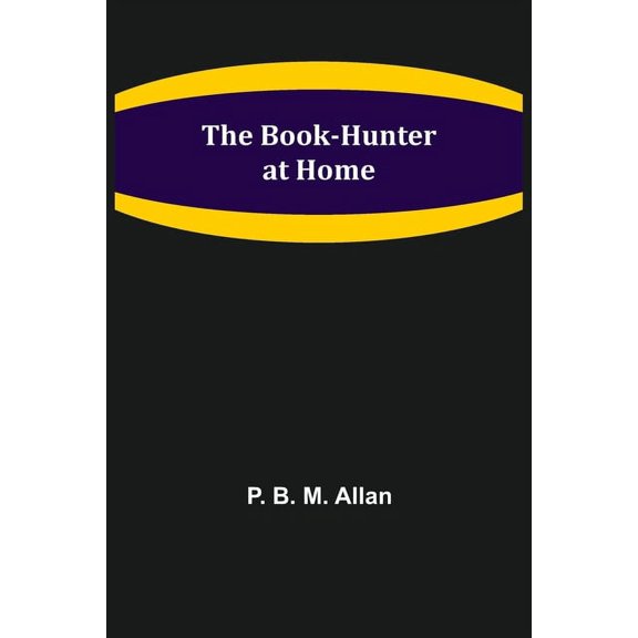 The Book-Hunter at Home, (Paperback)