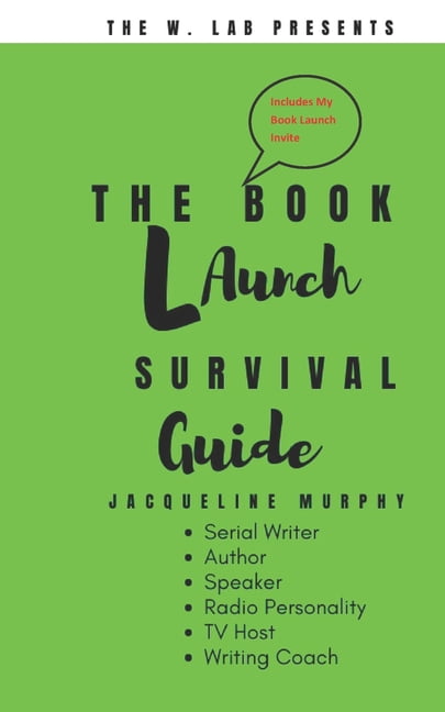 The Book Launch Survival Guide: Tips to Launch Your Book Fast!, (Paperback)