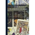 thumbnail image 1 of The Book Of Black Magic And Of Pacts: Including The Rites And Mysteries Of GoÃ«tic Theurgy, Sorcery, And Infernal Necroma, (Paperback), 1 of 1