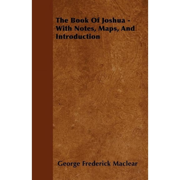 The Book Of Joshua - With Notes, Maps, And Introduction (Paperback)