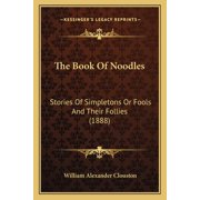 The Book Of Noodles Stories Of Simpletons Or Fools And Their Follies 1888 Paperback