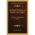 thumbnail image 1 of The Book Of Psalms, In Hebrew And English : Arranged In Parallelism (1872) (Hardcover), 1 of 1