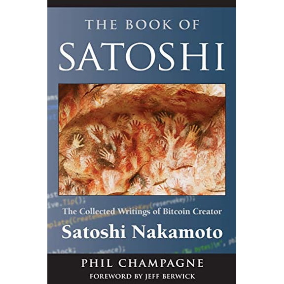 Pre-Owned The Book of Satoshi: The Collected Writings of Bitcoin Creator Satoshi Nakamoto
