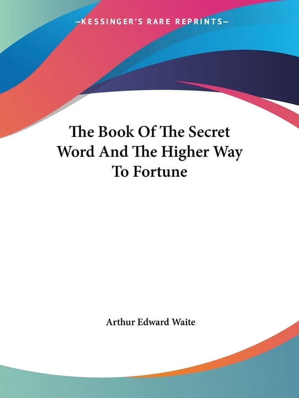 The Book Of The Secret Word And The Higher Way To Fortune Paperback