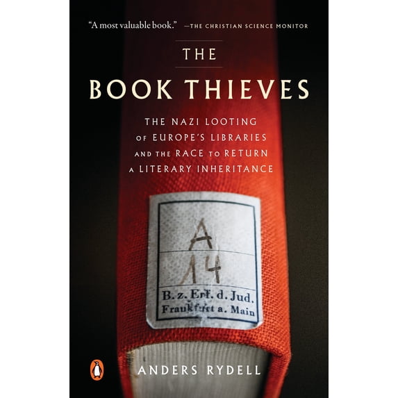 The Book Thieves : The Nazi Looting of Europe's Libraries and the Race to Return a Literary Inheritance (Paperback)