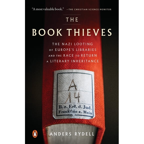The Book Thieves : The Nazi Looting of Europe's Libraries and the Race to Return a Literary Inheritance (Paperback)