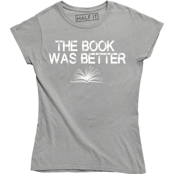 The Book Was Better Book Story Reading Funny Quote Women's T-Shirt