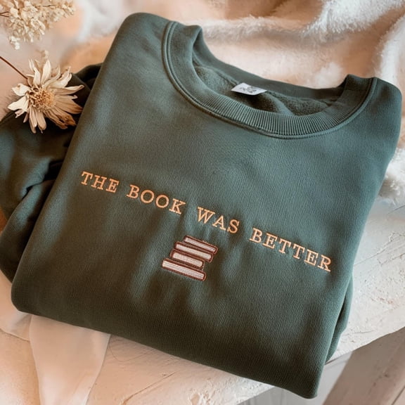 The Book Was Better Embroidered Sweatshirt: Book Lover Gift