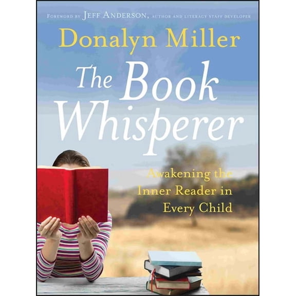 The Book Whisperer: Awakening the Inner Reader in Every Child, (Paperback)