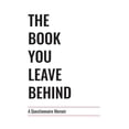 thumbnail image 1 of The Book You Leave Behind: A Questionnaire Memoir, (Paperback), 1 of 1