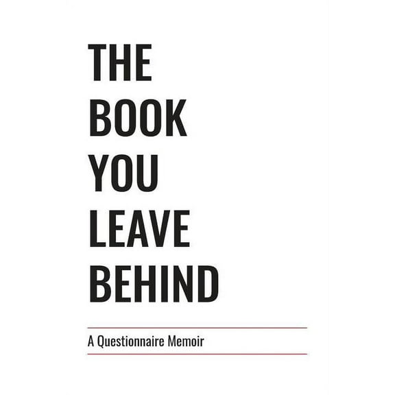 The Book You Leave Behind: A Questionnaire Memoir, (Paperback)