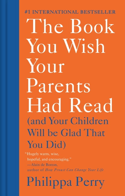 PHILIPPA PERRY The Book You Wish Your Parents Had Read: (And Your Children Will Be Glad That You Did), (Hardcover)