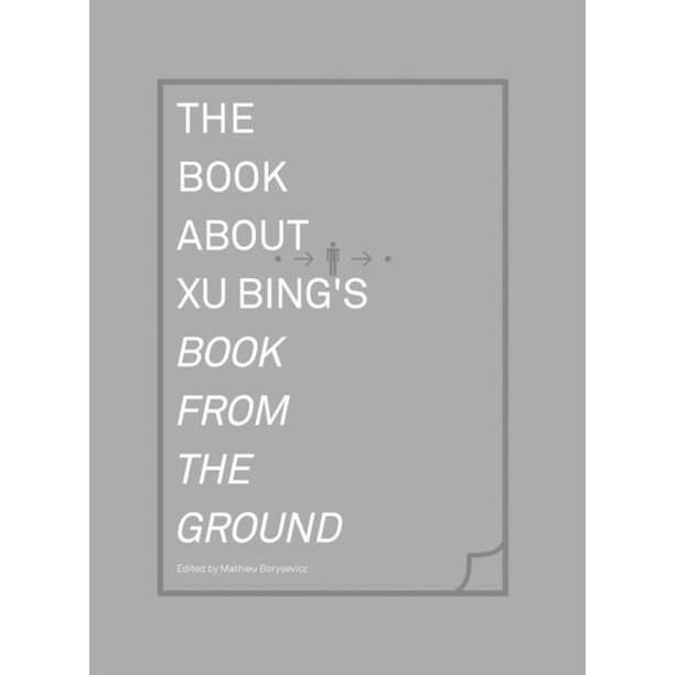 The Book about Xu Bing's Book from the Ground (Hardcover)