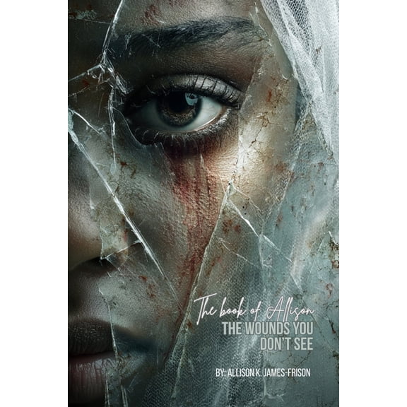 The Book of Allison: The Wounds You Don't See, (Paperback)