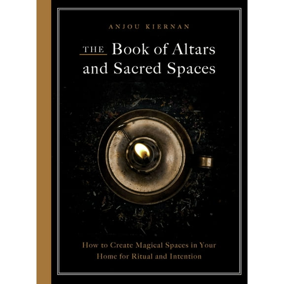 The Book of Altars and Sacred Spaces: How to Create Magical Spaces in Your Home for Ritual and Intention, (Paperback)