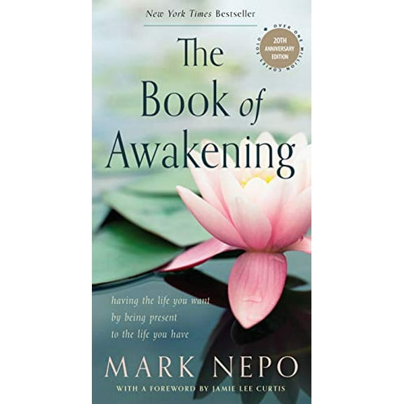 Pre-Owned The Book of Awakening: Having the Life You Want by Being Present to the Life You Have (20th Anniversary Edition) (Paperback) 1590035003 9781590035009