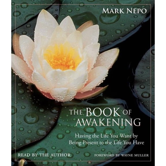 The Book of Awakening : Having the Life You Want by Being Present to the Life You Have (CD-Audio)