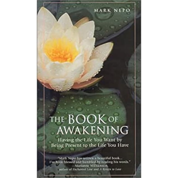 Pre-Owned The Book of Awakening: Having the Life You Want by Being Present to the Life You Have (Hardcover) by Mark Nepo, Wayne Muller