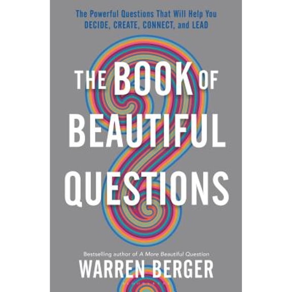 Pre-Owned The Book of Beautiful Questions: The Powerful Questions That Will Help You Decide, Create, Connect, and Lead (Hardcover) 163286956X 9781632869562