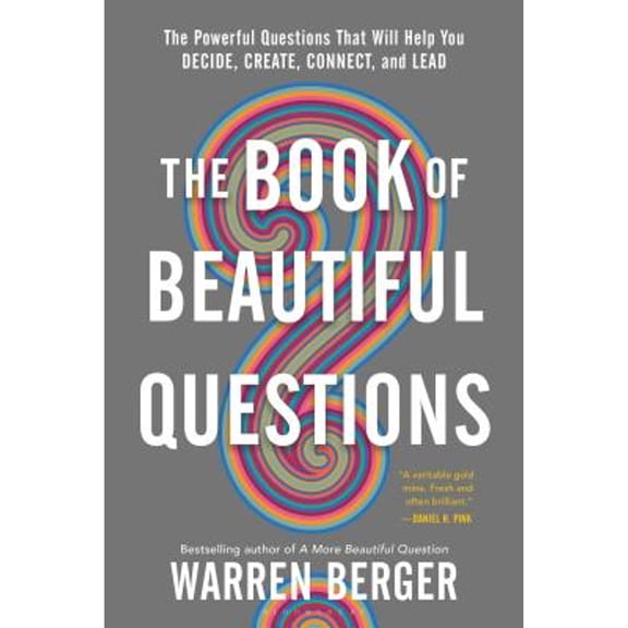 Pre-Owned The Book of Beautiful Questions: The Powerful Questions That Will Help You Decide, Create, Connect, and Lead (Paperback) 1632869578 9781632869579