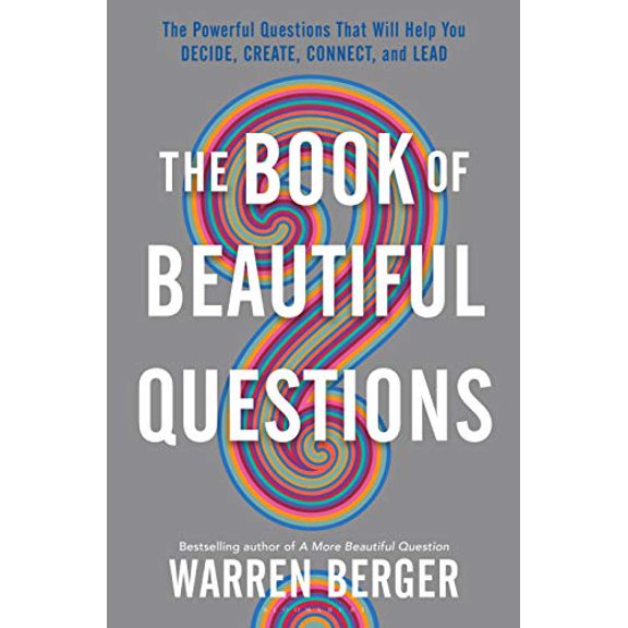Pre-Owned The Book of Beautiful Questions: The Powerful Questions That Will Help You Decide, Create, Connect, and Lead (Hardcover) 163286956X 9781632869562