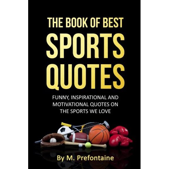 Pre-Owned The Book of Best Sports Quotes : Funny, Inspirational and Motivation on the We Love (Paperback)