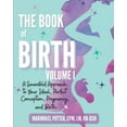 thumbnail image 1 of The Book of Birth, Volume I: A Sevenfold Approach to Your Ideal, Perfect Conception, Pregnancy, and Birth, (Paperback), 1 of 1