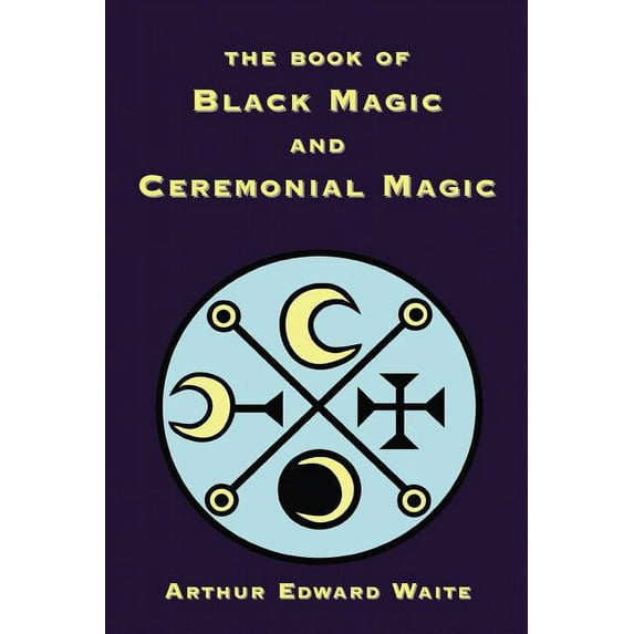 The Book of Black Magic and Ceremonial Magic, (Paperback)