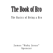 The Book of Bro Basics of Being a Bro, Paperback