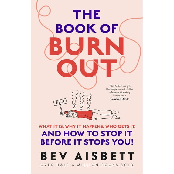 The Book of Burnout: What It Is, Why It Happens, Who Gets It, and How to Stop It Before It Stops You!, (Paperback)