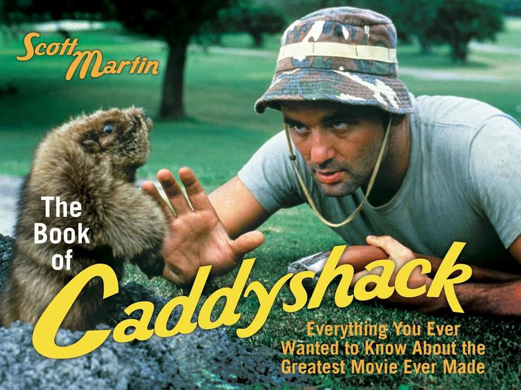 The Book of Caddyshack : Everything You Ever Wanted to Know About the ...