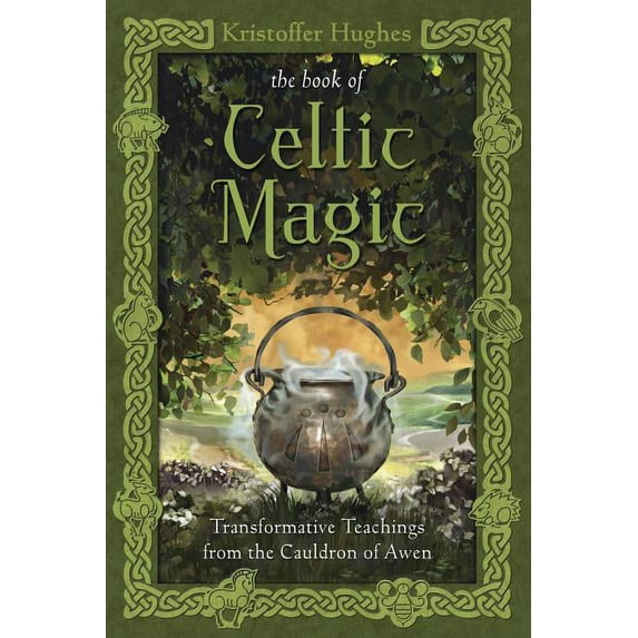 The Book of Celtic Magic: Transformative Teachings from the Cauldron of Awen, (Paperback)
