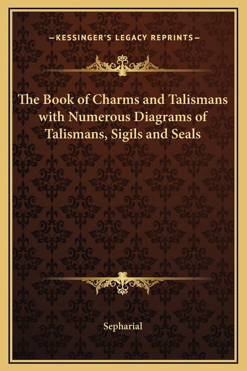 The Book of Charms and Talismans with Numerous Diagrams of Talismans, Sigils and Seals, (Hardcover)